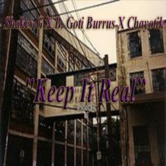 Shakes G X B. Gotti Burrus X Chayotik- Keep It Real