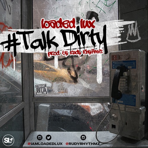 Loaded Lux - Talk Dirty