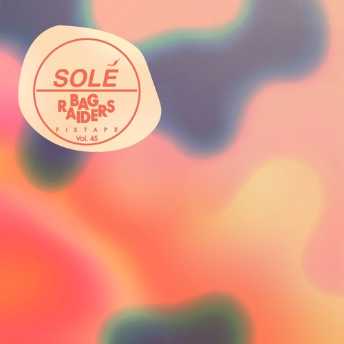 Solé Fixtape Vol. 45 | Bag Raiders