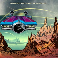 Quaker City Night Hawks / El Astronauta