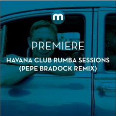 Premiere: Havana Club Rumba Sessions 'Emergency Rumba' (Pépé Bradock Remix)