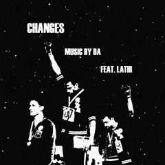 Changes Feat. Latir (Prod. DA)