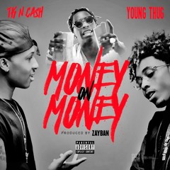 TK-N-CASH FT YOUNG THUG - "Money On Money"