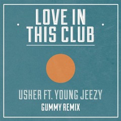 Usher - Love In This Club (Gummy Remix)