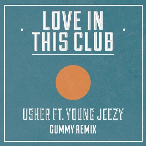 Usher - Love In This Club (Gummy Remix)