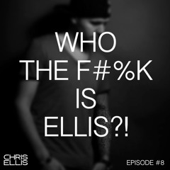 WHO THE F#%K IS ELLIS?! EPISODE #8