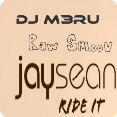 Jay Sean - Ride it x Raw Smoov