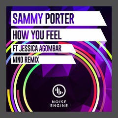 Sammy Porter Ft Jessica Agombar - How You Feel (Nino Remix)