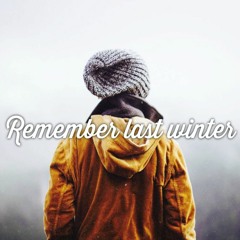 [Romantic/Cinematic] - 'Remember Last Winter'