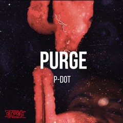 P-Dot - "Purge" (Prod. VESTIGE) [Video in Description]