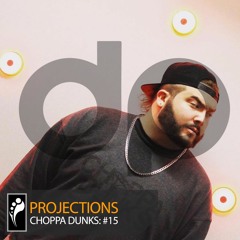 Choppa Dunks - Projections #15 [Insomniac Discovery Music]