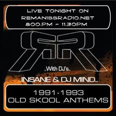 Insane & Mind "Live" Remaniss Radio 1991-1993 Old Skool Anthems 20th Jul 2004