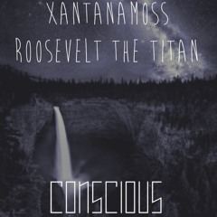 Xantana Moss x Roosevelt The Titan - Conscious (Prod. @NiFDProductions )