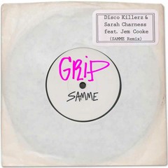 Disco Killerz & Sarah Charness - Grip Feat. Jem Cooke (SAMME Remix)