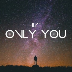 Hize - Only You ( Original Mix )[ FREE DL ]