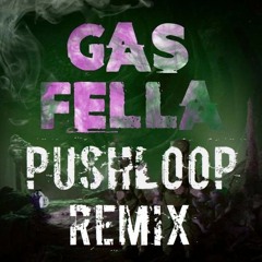 The Widdler - Gas Fella (Pushloop Remix) [FREE DOWNLOAD]