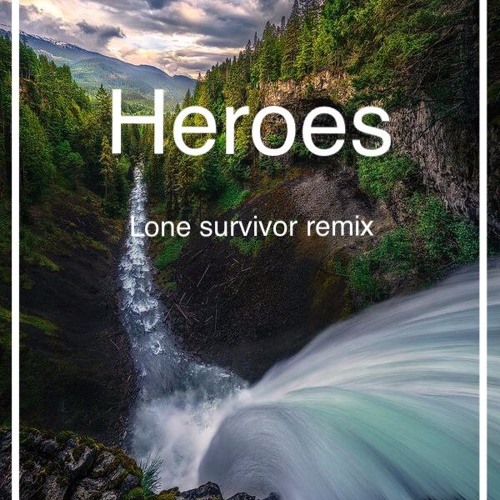 Heroes (Everett Ave Lone Survivor Remix)