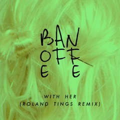 With Her (Roland Tings Remix)