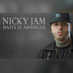 Como Tu Te Llamas - Hasta El Amanecer - Nicky Jam (Special Intro Beat Rmx By Dj Andrew)