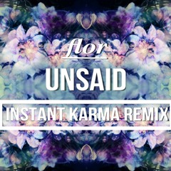 Flor - Unsaid (Instant Karma Remix)