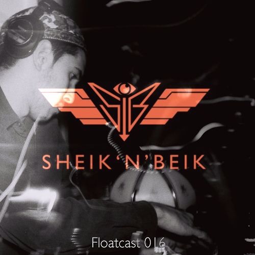 Sheik 'N' Beik Floatcast #016 with Tomas Station