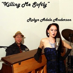 Killing Me Softly (Roberta Flack/The Fugees Cover)