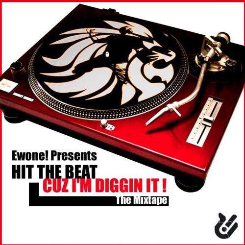 Hit The Beat, Cuz I'm Diggin It! - The Mixtape Vol. 2 By EWONE