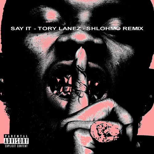 Say It (Shlohmo Remix)
