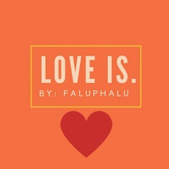 LOVE IS