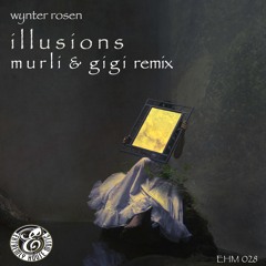Illusions (Murli & Gigi remix)- Wynter Rosen