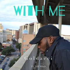 Goldacci' \\ With Me \\ Trill Mile$