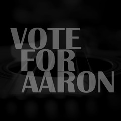 Vote For Aaron - A Time