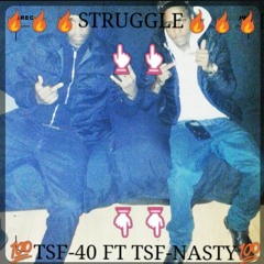 STRUGGLE tsf-40 ft. tsf Nasty