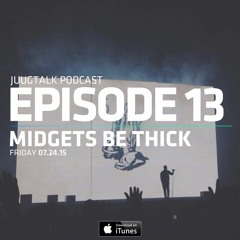 Episode 13: Midgets Be Thick