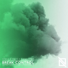 Stack & Piece x CampusKit - Break Control (feat. Diaz Grimm, LarzRanda and Samahra Eames)