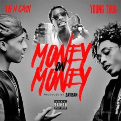 TK N Cash - Money On Money (Feat. Young Thug)
