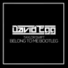 Download Video: Be l0ng T0 M3h (David Eggs B00tleg) Free Downl0ad