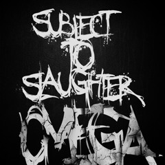 Subject To Slaughter - Omega