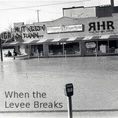 When the Levee Breaks (If It Keeps on Rainin') (Original Mix)