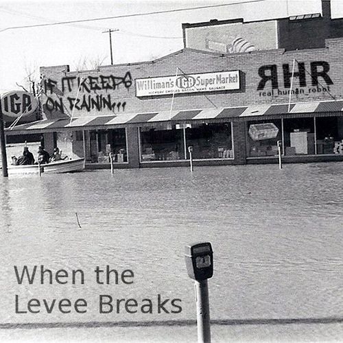 When the Levee Breaks (If It Keeps on Rainin') (Original Mix)