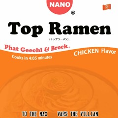 Top Ramen - Nano ft. Phat Geechi, & Brock
