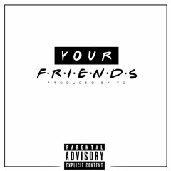 Your Friends (It's Complicated) - Y2 - Produced By Y2