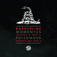 Gridlok & Prolix - Poisonous [ Borderline Remix ] Friction BBC Radio 1 Edit