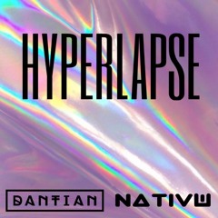 Hyperlapse (Original Mix) - DANTIAN x NVTIVE