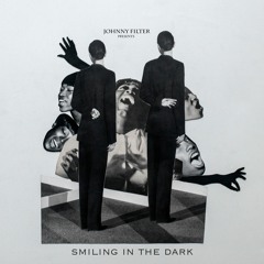 Johnny Filter - Smiling In The Dark ep