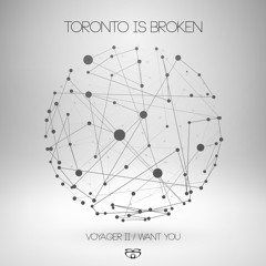 Toronto Is Broken - Want You [CLIP]