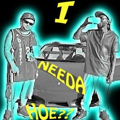 I Needa Hoe ft Mac Duna - - Mp3