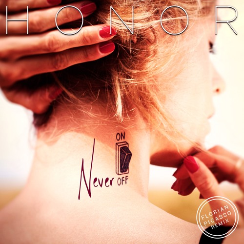 HONOR - Never Off (Florian Picasso Remix)
