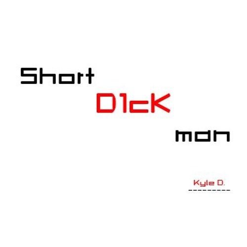 Short D1ck Man - Kyle D.Minimal Bootleg.
