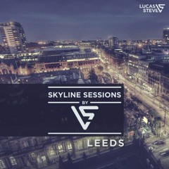 Lucas & Steve Present Skyline Sessions #7 Leeds